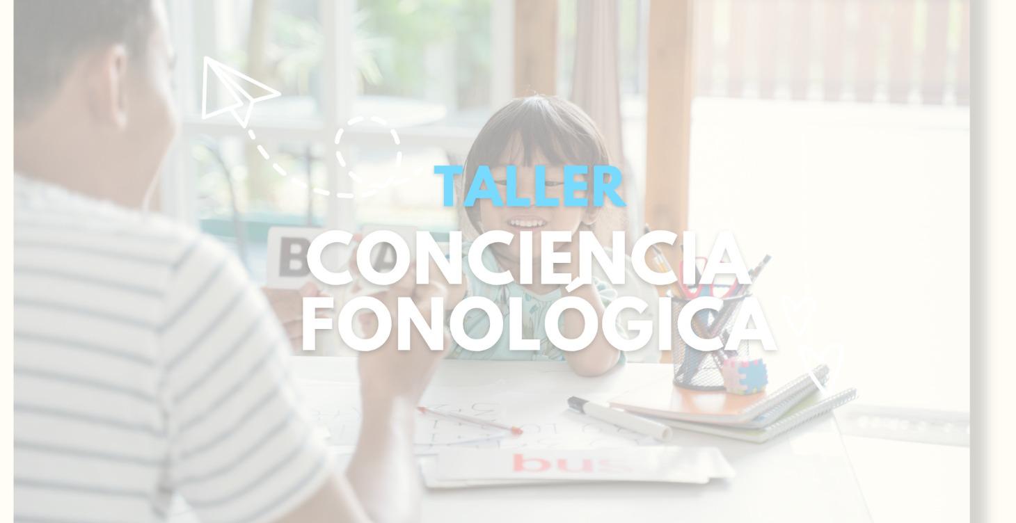 Taller: Cómo desarrollar la conciencia fonológica