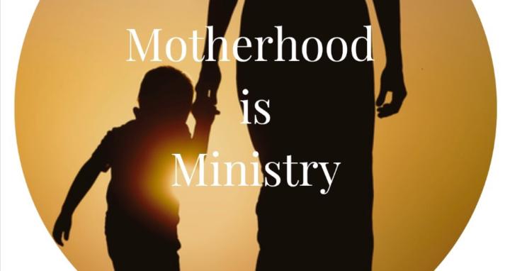 Motherbood is Ministry