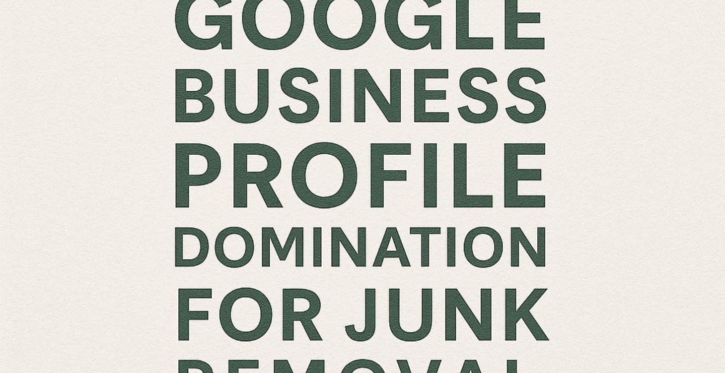 Google Business Profile for Junk Removal