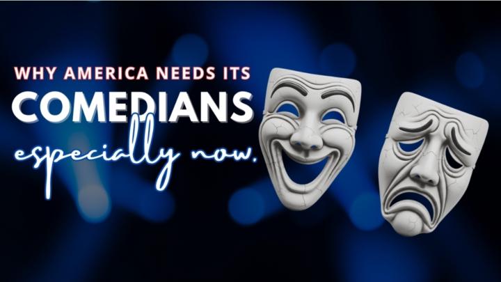 Why America Needs Its Comedians — Especially Now
