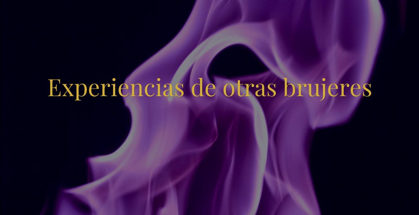 Experiencias de otras brujeres