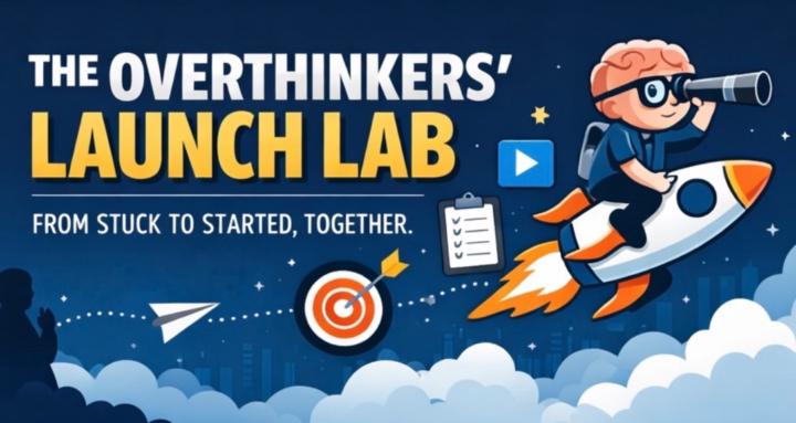 The Overthinkers’ Launch Lab