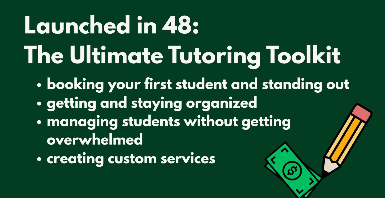 Launched in 48: The Ultimate Tutoring Toolkit
