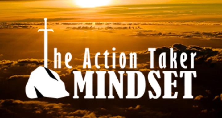 The Action Taker Mindset