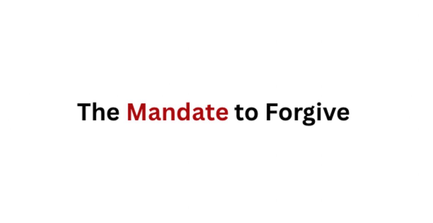 The Mandate to Forgive