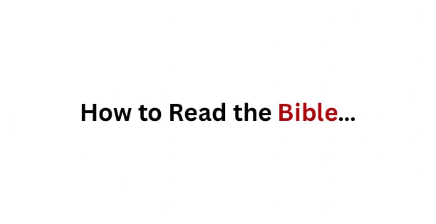 How to Read the Bible…
