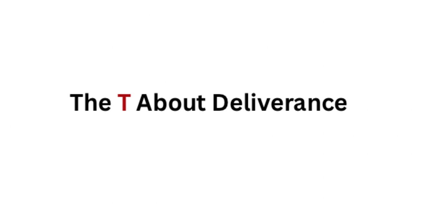 The T About Deliverance