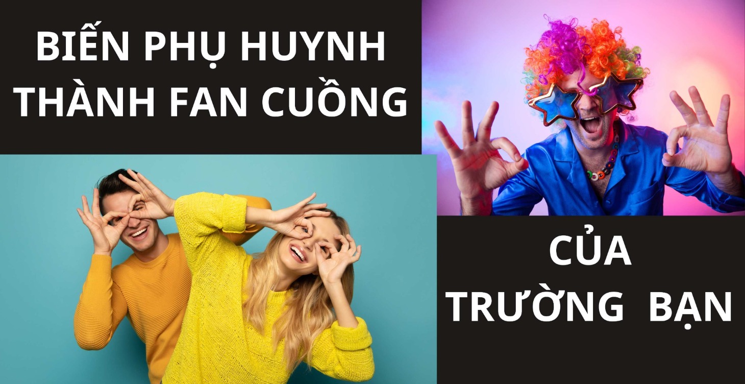 NGHỆ THUẬT THU HÚT VÀ GIỮ CHÂN PHỤ HUYNH