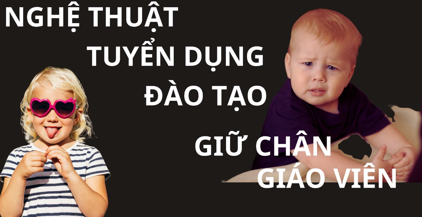 BÍ MẬT  TUYỂN DỤNG - ĐÀO TẠO - GIỮ CHÂN GIÁO VIÊN