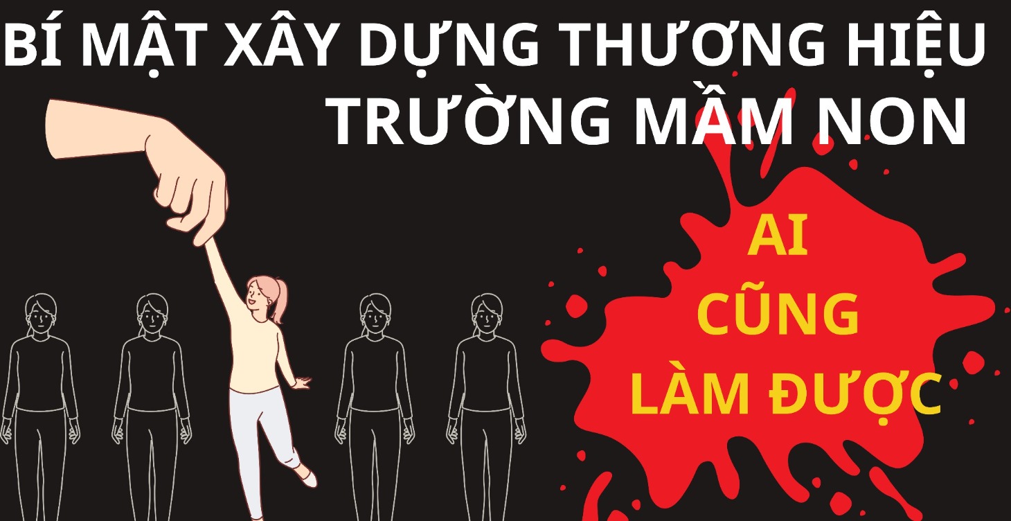 BÍ MẬT XÂY DỰNG THƯƠNG HIỆU TRƯỜNG HỌC DỄ DÀNG