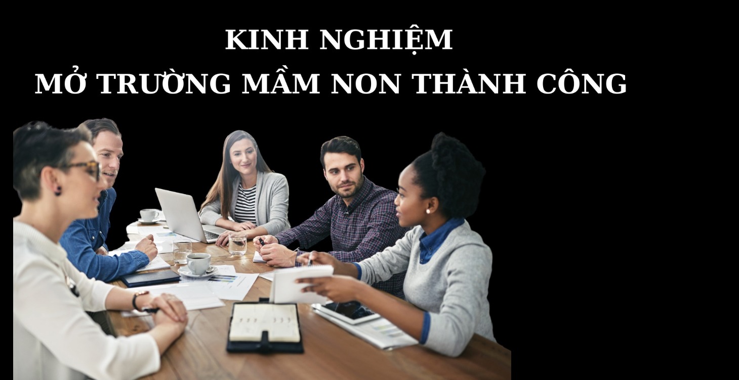 KINH NGHIỆM MỞ TRƯỜNG MẦM NON