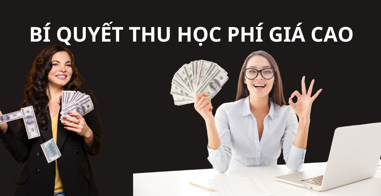 BÍ QUYẾT THU HỌC PHÍ GIÁ CAO