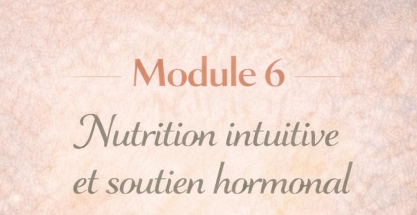 6: Nutrition intuitive et soutien hormonal