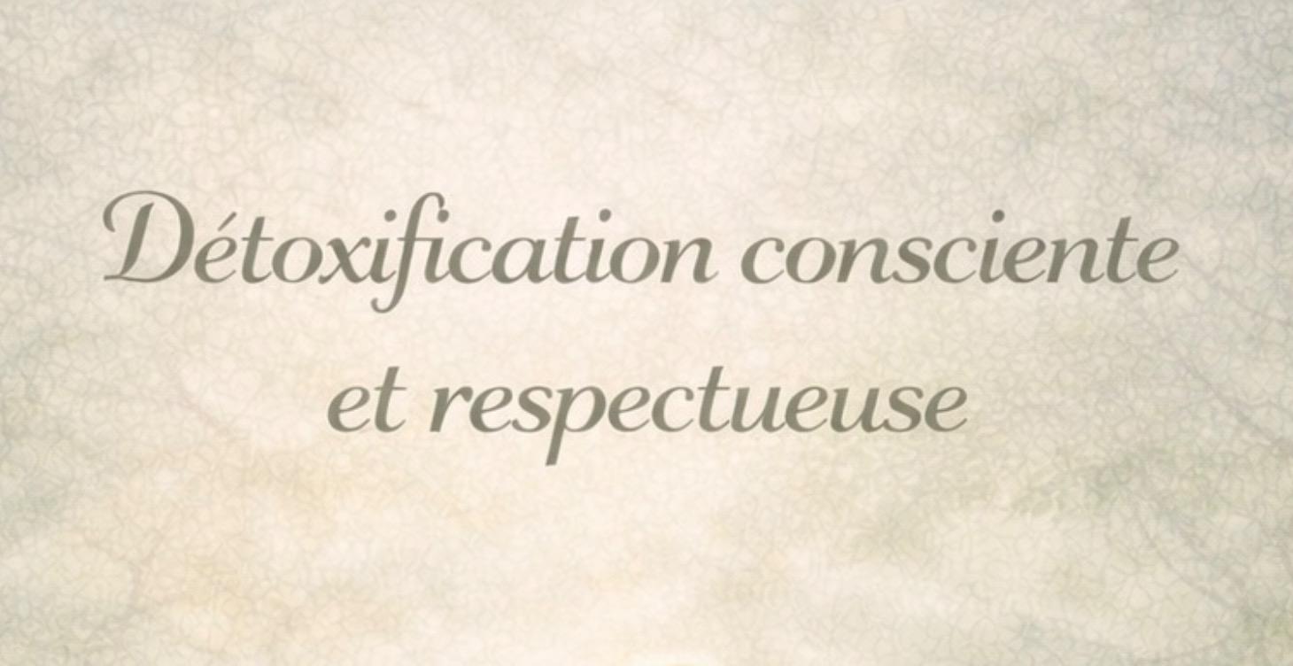 🌱 Détoxification consciente et respectueuse
