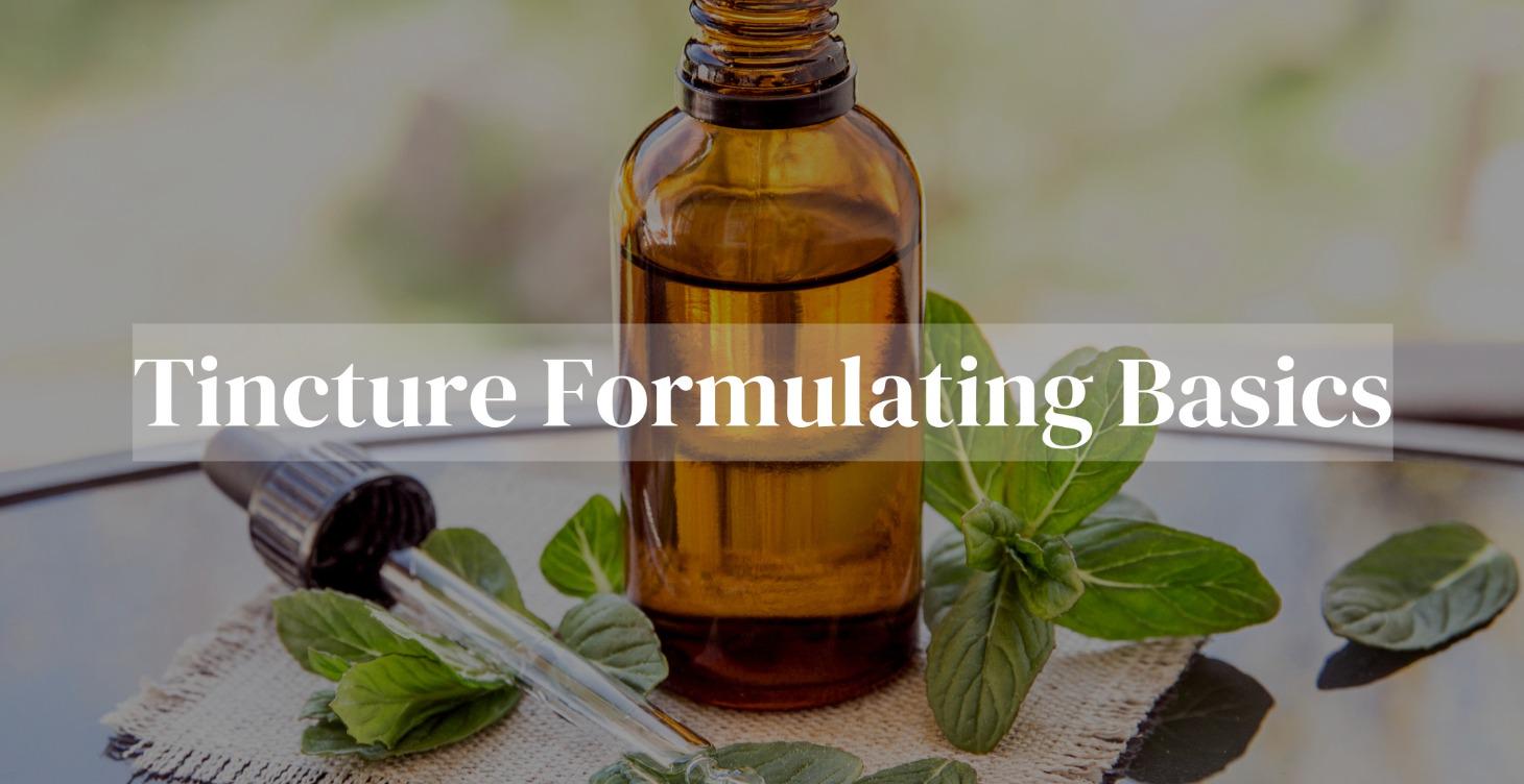 Tincture Formulating Basics