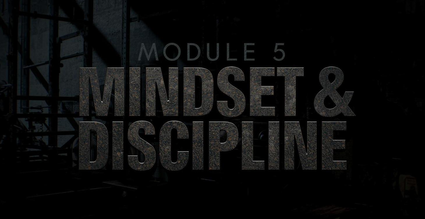 MODULE 5 — Mindset & Discipline