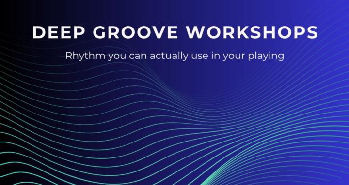 Deep Groove Workshops