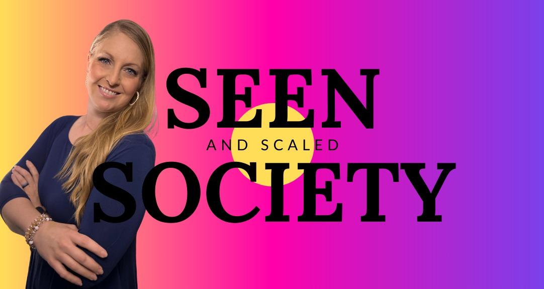 The Seen and Scaled Society