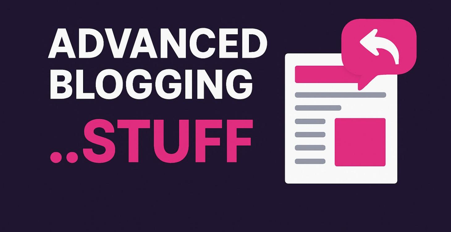 Advanced Blogging Stuff