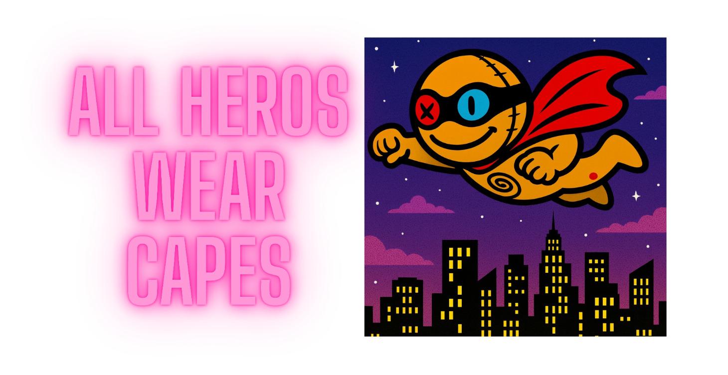 All Heros Wear CAPES