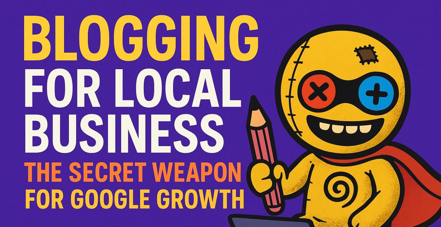 Blogging for Local Business for REAL Google Growth