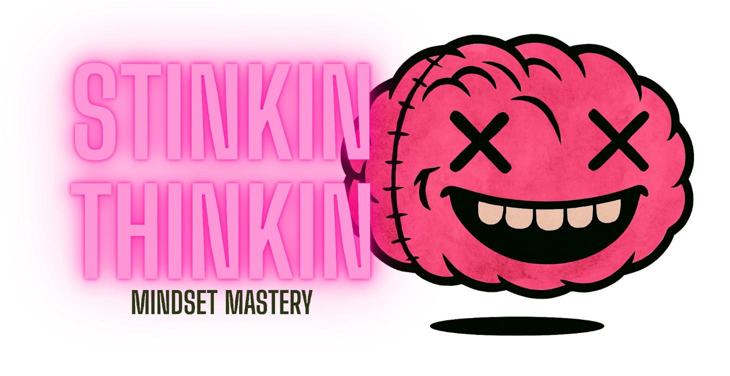 STINKIN THINKIN
