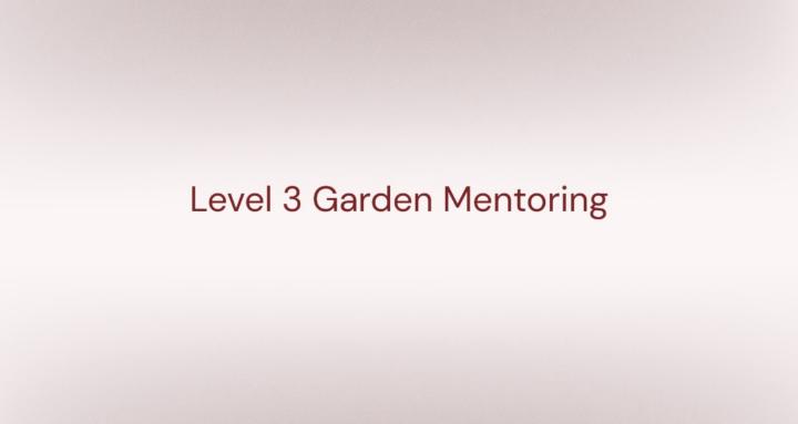 Level 3 Garden Mentoring