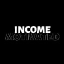 Income Motivated