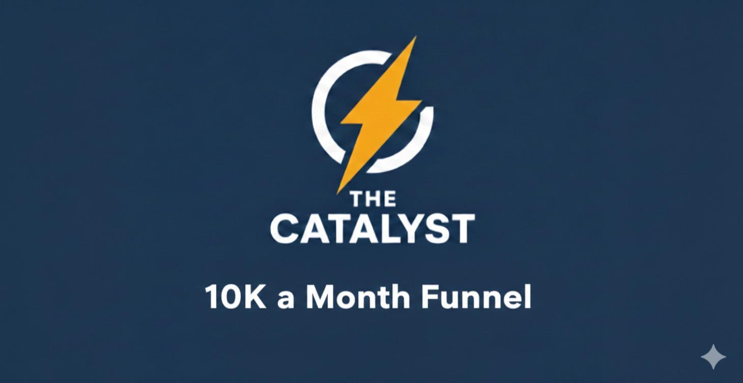 10K a month The Catalyst Method Funnel