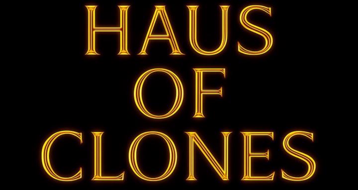HAUS OF CLONES