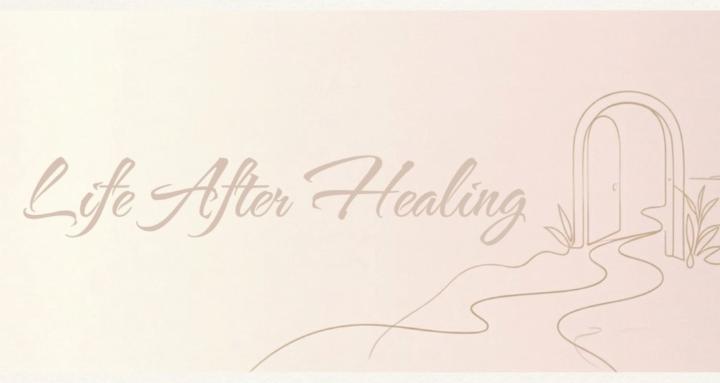 Life After Healing