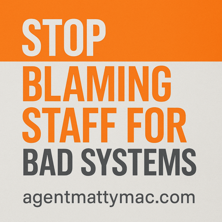Stop Blaming Staff for Bad Systems.