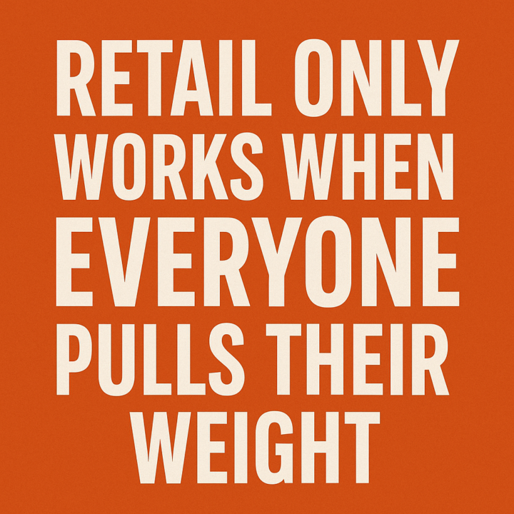 Retail Only Works When Everyone Pulls Their Weight