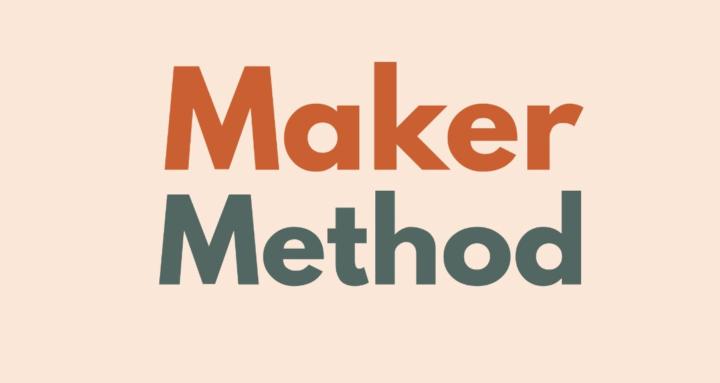 The Maker Method