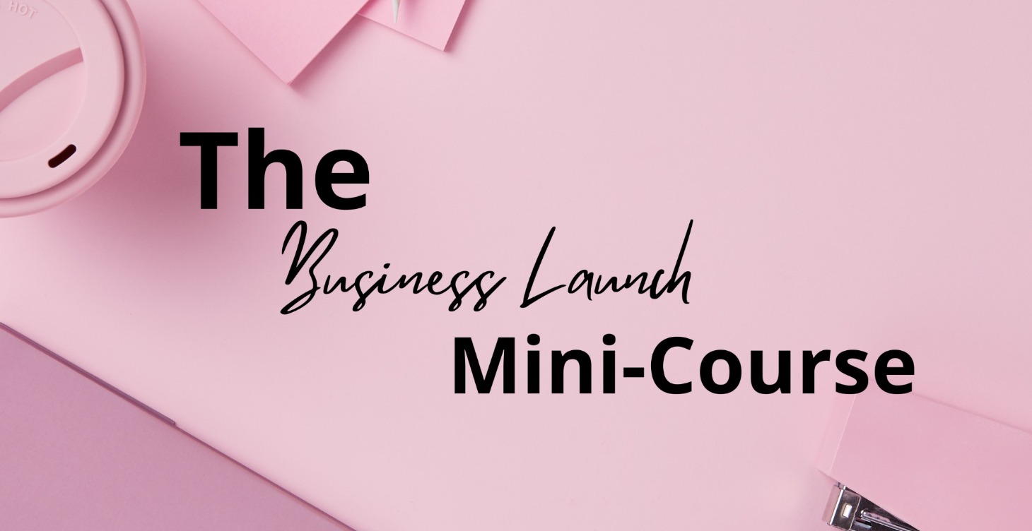 The Business Launch Mini-Course (Free)