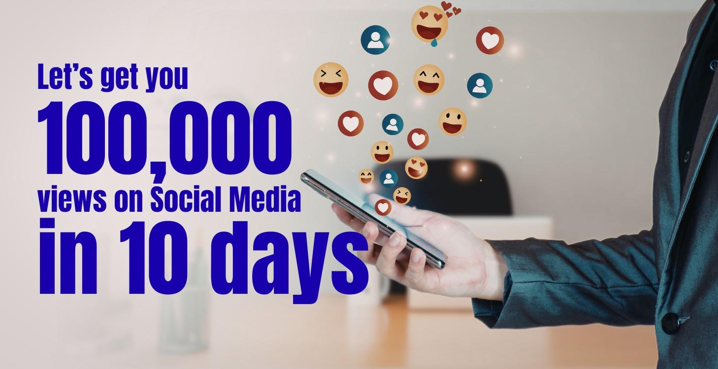 Get 100,000 Views on Social Media in 10 Days