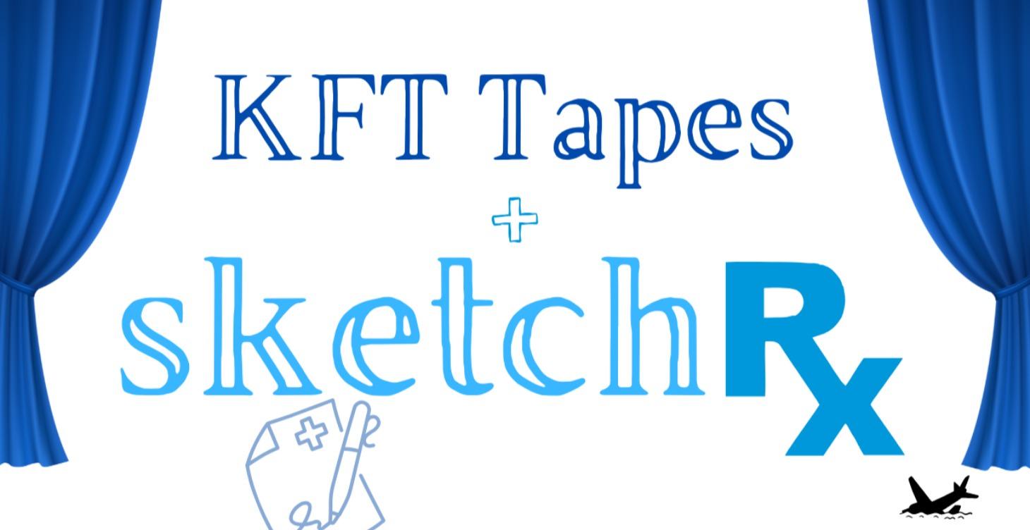 KFT Tapes + Sketch Rx