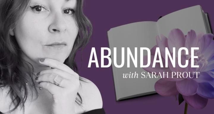 ABUNDANCE with Sarah Prout