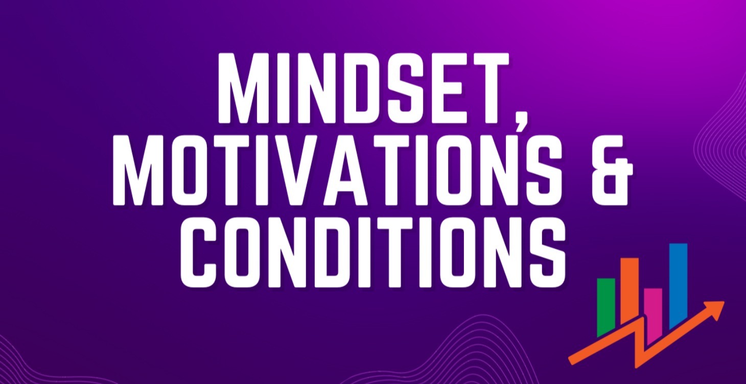 Mindset, Motivations, Conditions