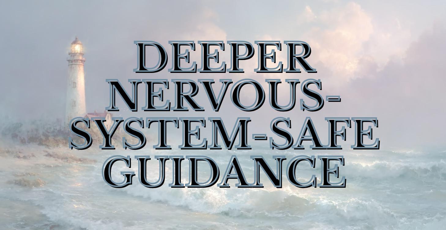 deeper nervous-system-safe guidance