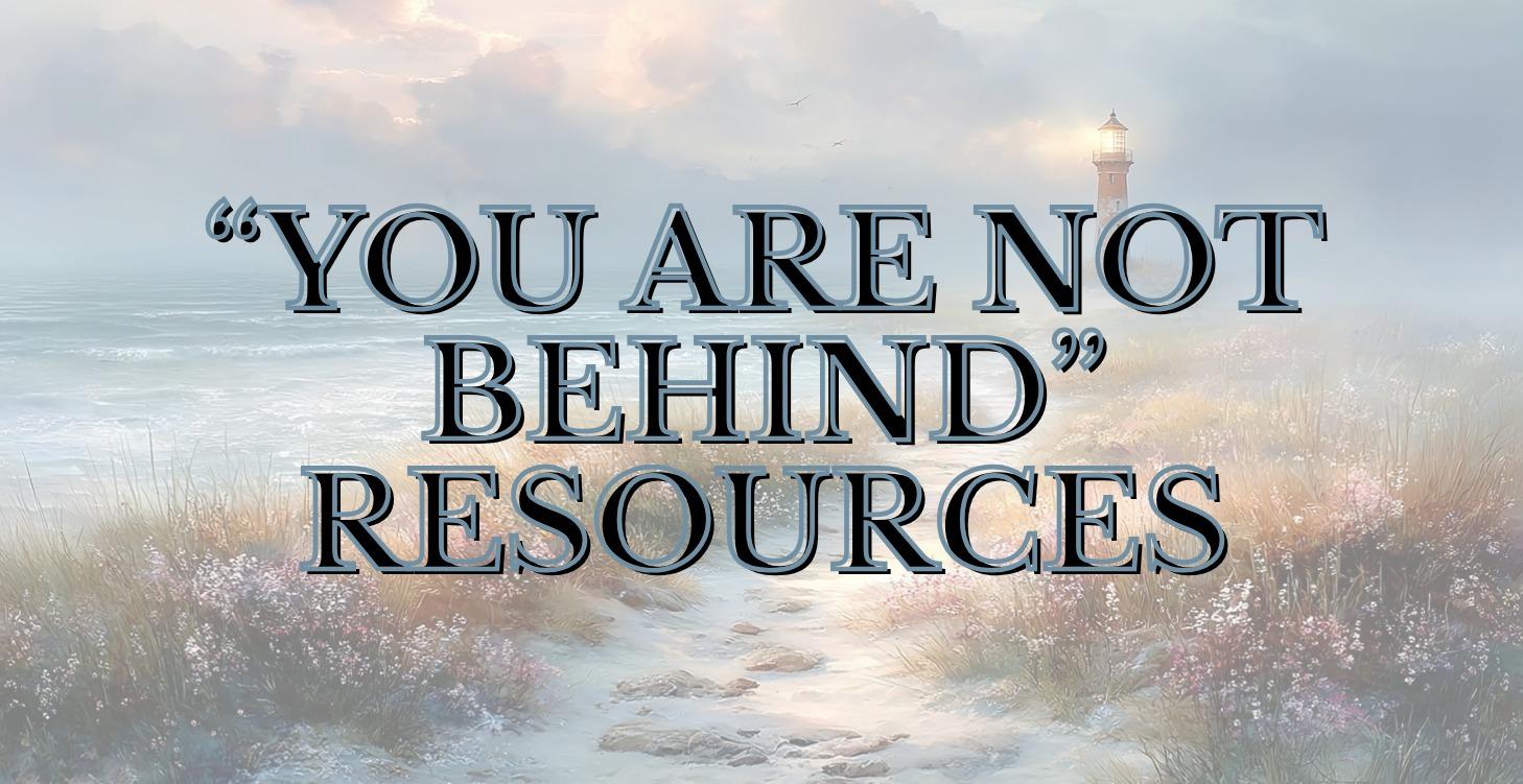 “you are not behind” resources