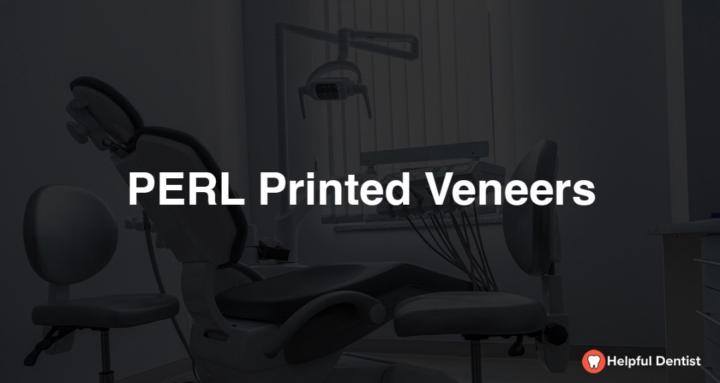 PERL Printed Veneers