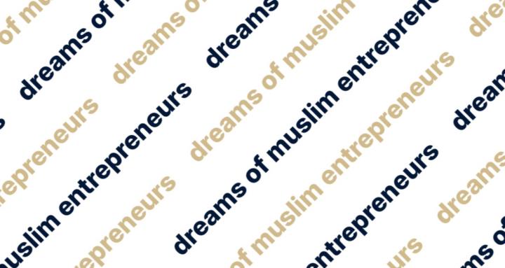 Dreams of Muslim Entrepreneurs