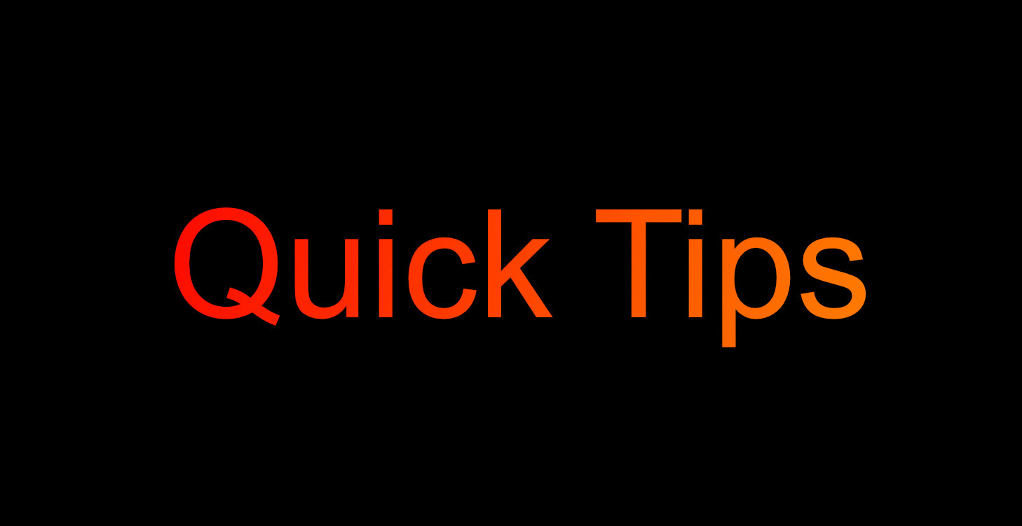 Quick Tips