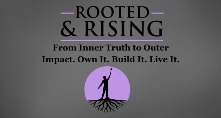 Rooted & Rising