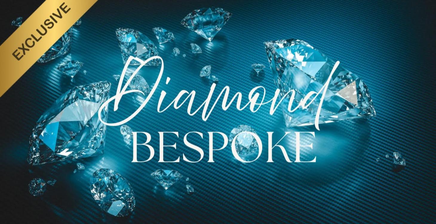 Exclusive Diamond Bespoke
