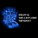 Digital Millionaire Mindset