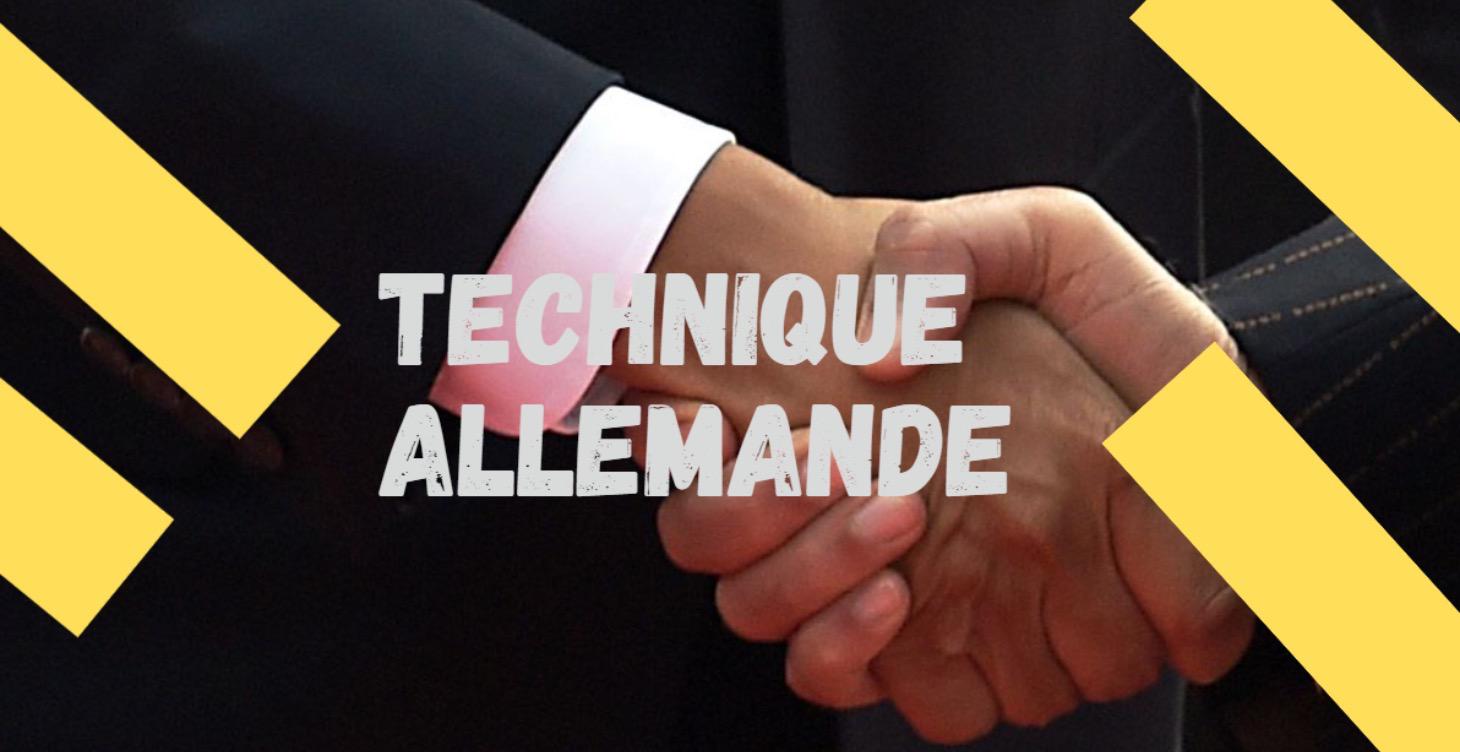 🤝​ La Technique Allemande