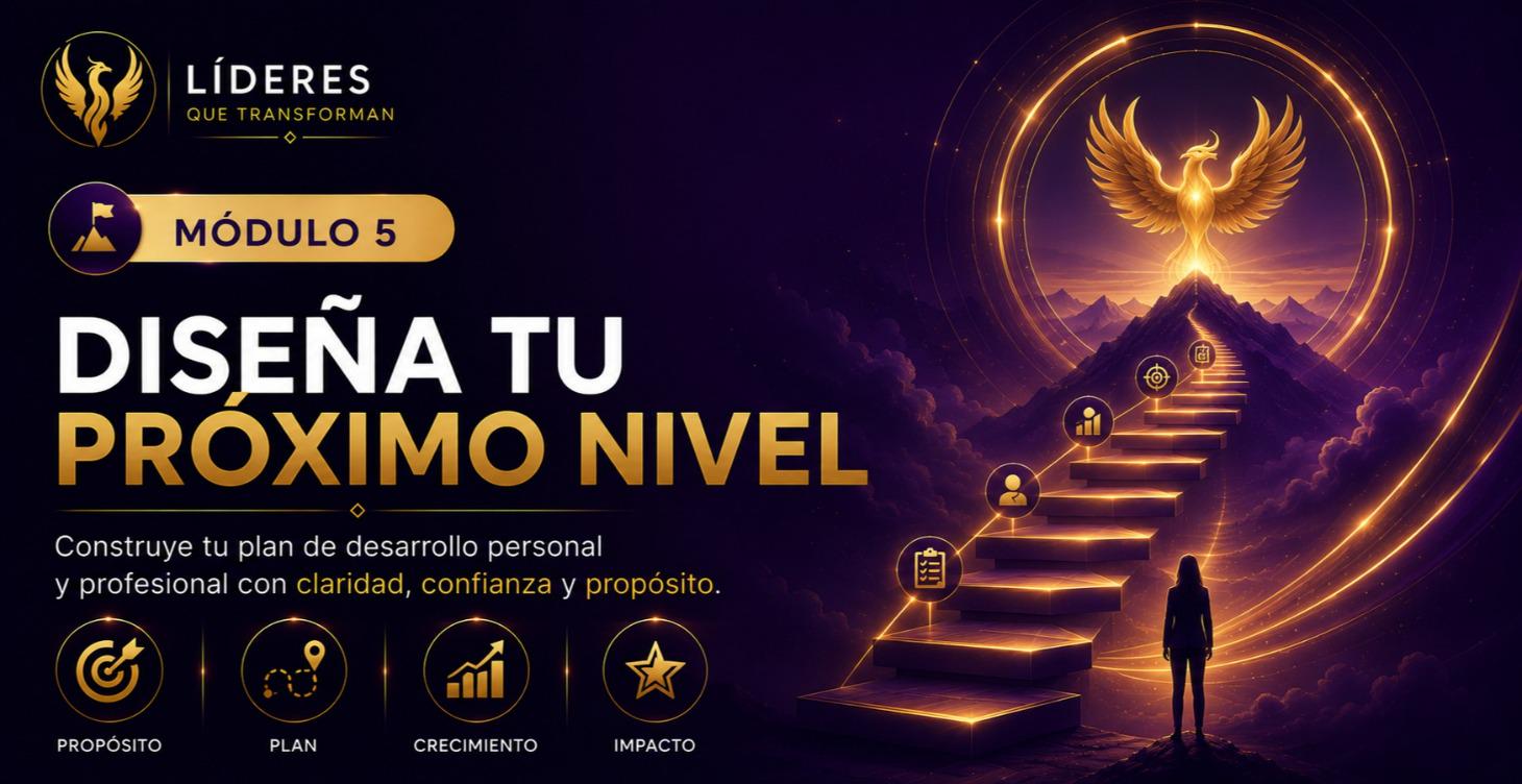 🚀 Módulo 5: Diseña tu Próximo Nivel