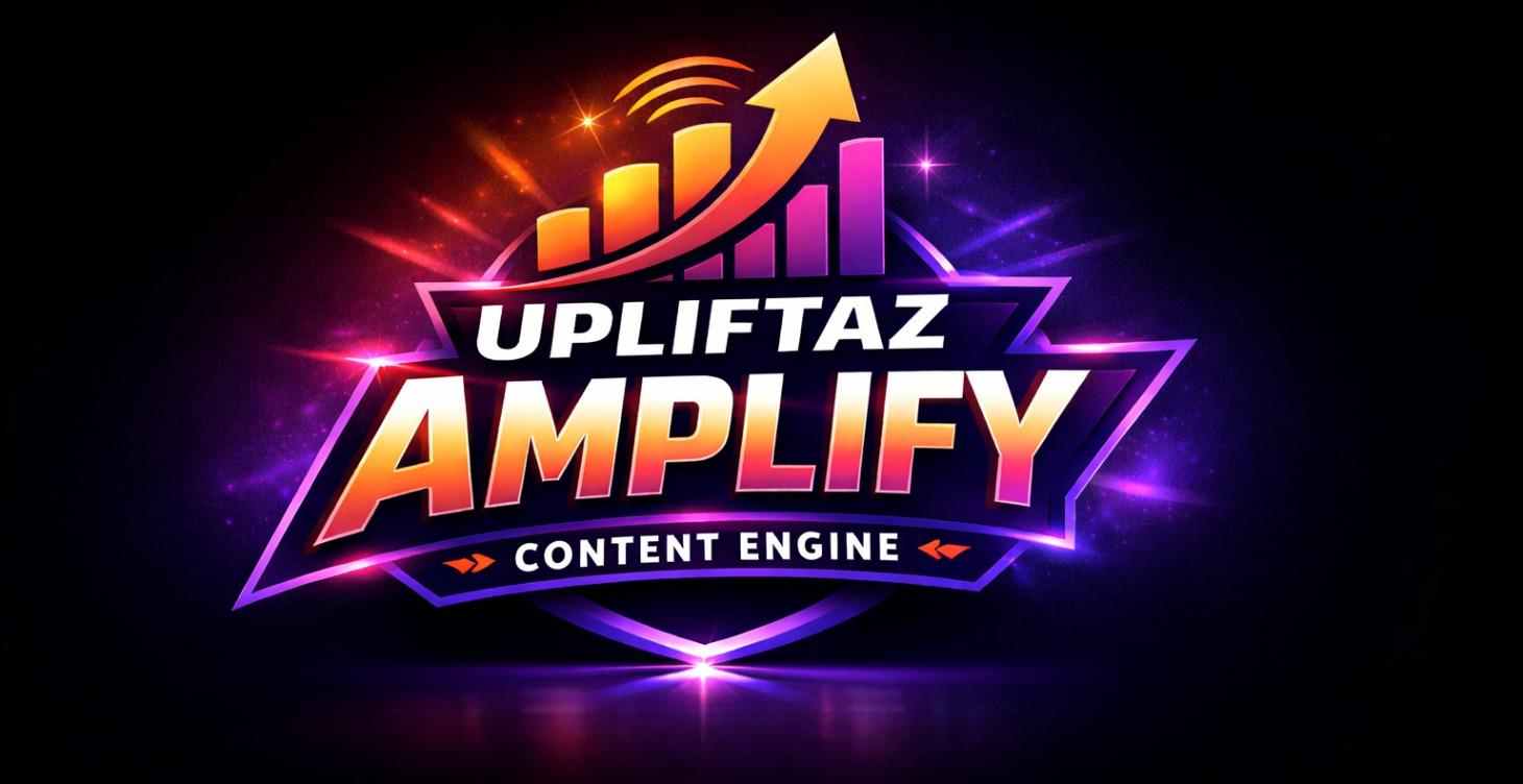 Upliftaz Amplify (content engine)